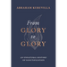 From Glory to Glory: An Unnatural History of Sanctification