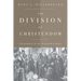 The Division of Christendom: Christianity in the Sixteenth Century