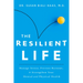 The Resilient Life: Manage Stress, Prevent Burnout, & Strengthen Your Mental and Physical Health