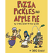 Pizza, Pickles, and Apple Pie: The Stories Behind the Foods We Love