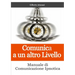 Comunica a un altro Livello. Manuale di Comunicazione Ipnotica
