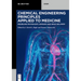 Chemical Engineering Principles Applied to Medicine: Modeling Physiology, Disease and Drug Delivery