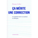 CA Merite Une Correction: Ou Comment Rater Ses Examens En 20 Lecons