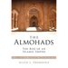 The Almohads The Rise of an Islamic Empire