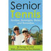 Senior Tennis: Strokes, Strategies, Rules and Remedies