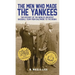 The Men Who Made the Yankees: The Odyssey of the World's Greatest Baseball Team from Baltimore to the Bronx