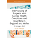 Interviewing of Suspects with Mental Health Conditions and Disorders in England and Wales: A Paradigm Shift