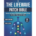 The LifeWave Patch Bible: [10 In 1] Harness the Power of Phototherapy to Support Energy, Pain Relief, Sleep, Recovery, Immune Support, Anti-Aging, and