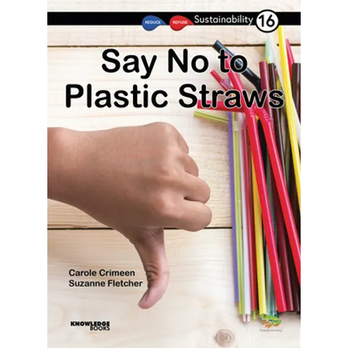Say No to Plastic Straws: Book 16