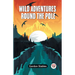 Wild Adventures Round The Pole