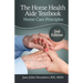 The Home Health Aide Textbook: Home Care Principles