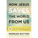 How Jesus Saves the World from Us