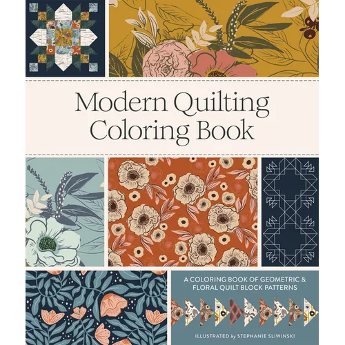 Modern Quilting Coloring Book: An Adult Coloring Book with Colorable Quilt Block Patterns and Removable Pages