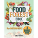 The Food Forest Bible for Beginners: [7 Books in 1] Easy Complete Guide to Cultivate Your Dream Garden for Eco-Friendly Homesteading and Self-Sufficie
