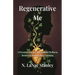 Regenerative Me: A Personal Journey into Holistic Wellness Rooted in Regenerative Farming
