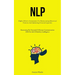 Nlp: Highly Effective Instruments For Restructuring Behavioral Patterns And Optimizing Personal Capacities (Harnessing The Potential Of Human Communic