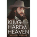 King of the Harem Heaven: the Amazing True Story of a Daring Charlatan Who Ran a Virgin Love Cult in America