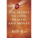 The Secret to Love, Health, and Money: A Masterclass