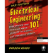 Electrical Engineering 101: Everything You Should Have Learned in School...But Probably Didn't
