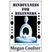 Mindfulness For Beginners: Live Stress Free Life To Fullest