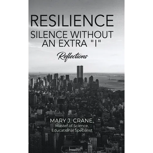Resilience - Silence Without an Extra "I": Reflections