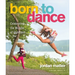 Born to Dance: Celebrating the Wonder of Childhood