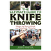 The Ultimate Guide to Knife Throwing: Master the Sport of Knife and Tomahawk Throwing