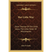 Her Little Way: Saint Therese Of The Child Jesus, The Little Sister Of Missionaries