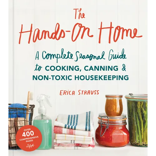 The Hands-On Home: A Seasonal Guide to Cooking, Preserving & Natural Homekeeping