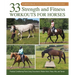 33 Strength and Fitness Workouts for Horses: Practical Conditioning Plans Using Groundwork, Ridden Work, Poles, Hills, and Terrain
