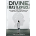 Divine Masterpiece: Reclaiming Your Stolen Identity & Living Your Purpose Out Loud: Reclaiming Your Stolen Identity & Living Your Purpose Out Loud