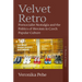 Velvet Retro: Postsocialist Nostalgia and the Politics of Heroism in Czech Popular Culture