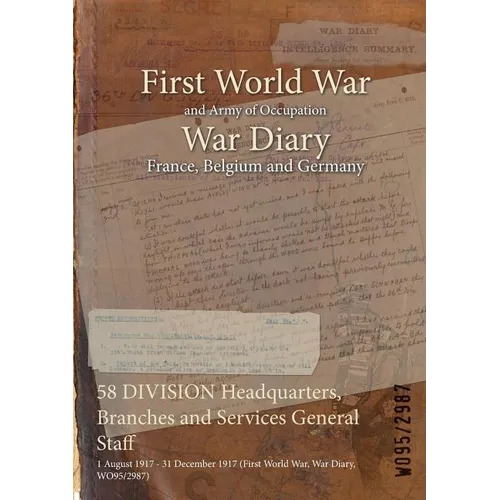 58 DIVISION Headquarters, Branches and Services General Staff: 1 August 1917 - 31 December 1917 (First World War, War Diary, WO95/2987)