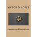 Copyright Law: A Practical Guide