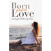 Born from Love: A Single Mother by Choice