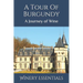 A Tour Of Burgundy: A Journey of Wine