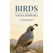 Birds of Santa Barbara: A Collection of Birds Found Around Santa Barbara