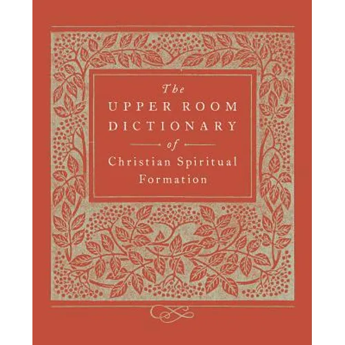 The Upper Room Dictionary of Christian Spiritual Formation