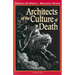 Architects of the Culture of Death