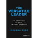 The Versatile Leader: The Confidence to Excel in Every Situation