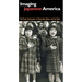 Imaging Japanese America: The Visual Construction of Citizenship, Nation, and the Body