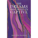 The Dreams That Hold Us Captive