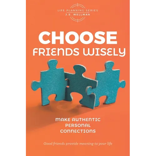 Choose Friends Wisely: Make authentic personal connections