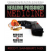 Healing Poisoned Medicine: Medicine to Heal or Medicine to Kill