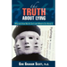 The Truth About Lying: Why and How We All Do It and What to Do About It