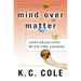 Mind Over Matter: Conversations with the Cosmos