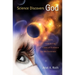 Science Discovers God: Seven Convincing Lines of Evidence for His Existence