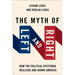 The Myth of Left and Right: How the Political Spectrum Misleads and Harms America