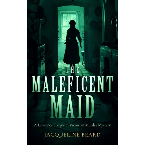 The Maleficent Maid: A Page-Turning Victorian Murder-Mystery with Twists