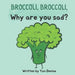 Broccoli, Broccoli, Why are you sad?: self-esteem & friendship for kids